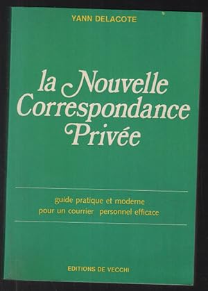 La nouvelle correspondance privée : Guide pratique et moderne pour un courrier personnel efficace...