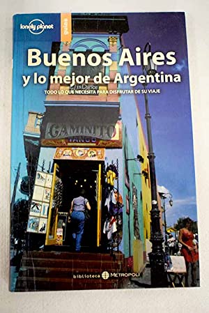 Seller image for Buenos Aires y lo mejor de Argentina. Todo lo que necesita para disfrutar de su viaje for sale by Libros Tobal