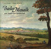 Bild des Verkufers fr Basler Mosaik aus Stadt und Landschaft. zum Verkauf von Bcher Eule