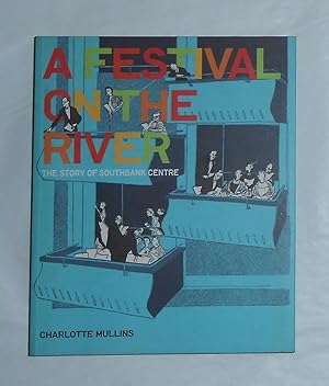 Imagen del vendedor de A Festival on the River - The Story of Southbank Centre a la venta por David Bunnett Books