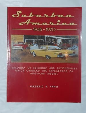 Seller image for Suburban America 1945 - 1970 Drawings of buildings and automobiles which changed the appearance of American suburbs (Brigham and Womens Hospital, Boston September 2002 - March 2003) for sale by David Bunnett Books