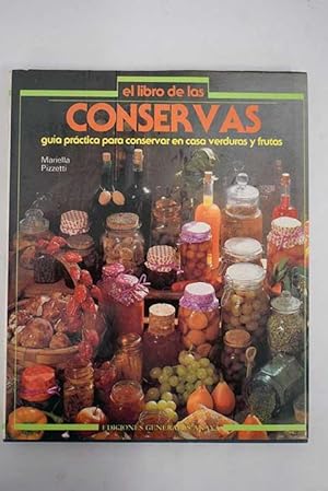 El Libro De Las Conservas: guía práctica para conservar en casa verduras y frutas (Primera edición)