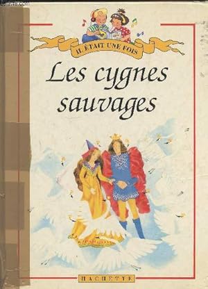 Bild des Verkufers fr Les cygnes sauvages - Le rossignol et l'empereur (Collection : "Il tait une fois") zum Verkauf von Le-Livre