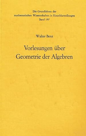 Vorlesungen über Geometrie der Algebren: Geometrien von Möbius, Laguerre-Lie, Minkowski in einhei...