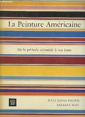 Bild des Verkufers fr La peinture amricaine- De la priode coloniale  nos jours zum Verkauf von Le-Livre