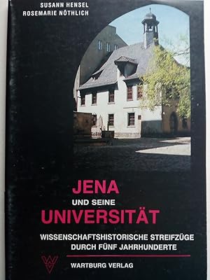 Seller image for Jena und seine Universitt wissenschaftshistorische Streifzge durch fnf Jahrhunderte for sale by Versandantiquariat Jena