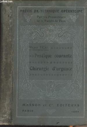 Bild des Verkufers fr Pratique courante et chirurgie d'urgence - 2e dition - "Prcis de technique opratoire par les prosecteurs de la facult de mdecine de Paris" zum Verkauf von Le-Livre