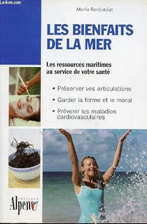 Image du vendeur pour Les bienfaits de la mer - Des algues  la thalassothrapie les multiples vertus des produits de la mer les ressources maritimes au service de votre sant - Prserver vos articulations, garder la forme et le moral, prvenir les maladies cardiovasculaires. mis en vente par Le-Livre