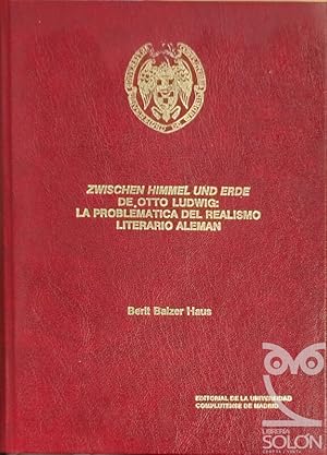 Imagen del vendedor de Zwischen himmel und erde de Otto Ludwig: La problemtica del realismo literario alemn. a la venta por LIBRERA SOLN