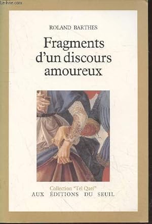 Imagen del vendedor de Fragments d'un discours amoureux (Collection : "Tel Quel") a la venta por Le-Livre