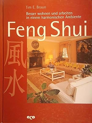 Image du vendeur pour Feng Shui : besser wohnen und arbeiten in einem harmonischen Ambiente. Tim E. Braun mis en vente par Logo Books Buch-Antiquariat