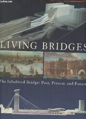 Bild des Verkufers fr Living Bridges- The inhabited bridge, past, present and future- 26 september-18 december 1996 zum Verkauf von Le-Livre