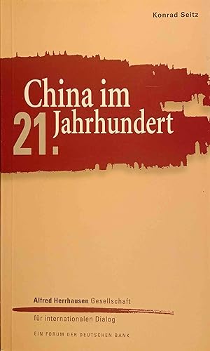 Bild des Verkufers fr China im 21. Jahrhundert. Alfred Herrhausen Gesellschaft fr Internationalen Dialog. [Hrsg.: Walter Homolka .] zum Verkauf von Logo Books Buch-Antiquariat