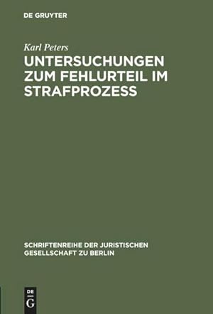 Seller image for Untersuchungen zum Fehlurteil im Strafproze : Vortrag gehalten vor der Berliner Juristischen Gesellschaft am 2. Dezember 1966 for sale by AHA-BUCH GmbH