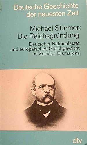 Die Reichsgründung : dt. Nationalstaat u. europ. Gleichgewicht im Zeitalter Bismarcks. Deutsche G...