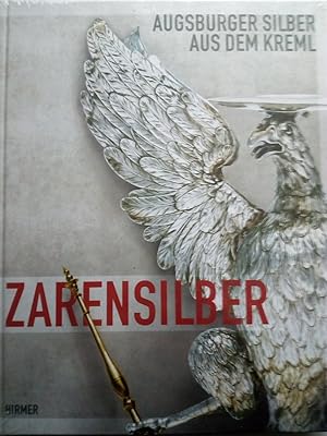 Immagine del venditore per Zarensilber - Augsburger Silber aus dem Kreml. Katalogbuch zur Ausstellung in Augsburg 2008 venduto da Versandantiquariat Jena