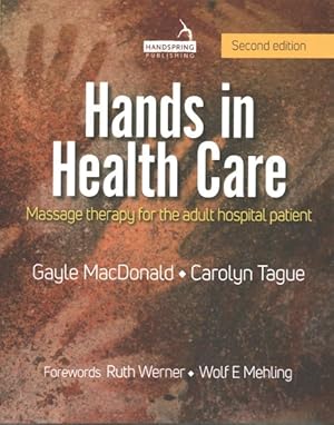 Bild des Verkufers fr Hands in Health Care : Massage Therapy for the Adult Hospital Patient zum Verkauf von GreatBookPrices