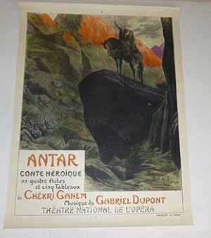 Antar. Conte héroïque en quatre actes et cinq tableaux de Chékri GanemMusique de Gabriel Dupont. ...