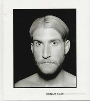 Nicholas Nixon: About Forty Years. (This book accompanies an exhibition held at Fraenkel Gallery,...