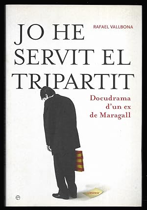 Jo He Servit El Tripartit. Docudrama d'un ex de Maragall.