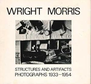 Seller image for Structures And Artifacts: Photographs 1933-1954. (Exhibition: Morris Wright ; Sheldon Memorial Art Gallery, University of Nebraska, Lincoln, October 21 - November 16, 1975.) for sale by Wittenborn Art Books