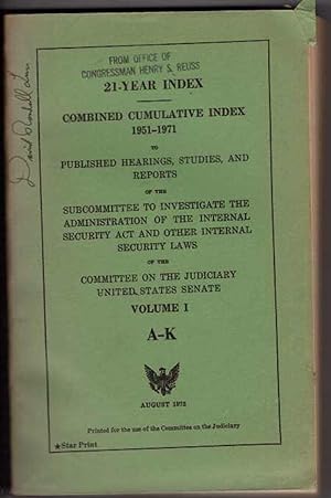 21-Year Index: Combined Cumulative Index 1951-1971 To Published Hearings, Studies, And Reports. V...