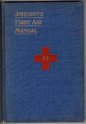 Seller image for Johnson's First Aid Manual: Suggestions for Prompt Aid to the Injured in Accidents and Emergencies for sale by Recycled Books & Music