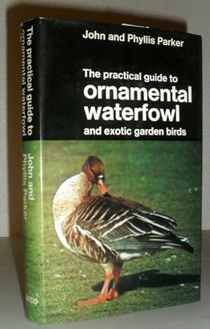 The Practical Guide to Ornamental Waterfowl and Exotic Garden Birds