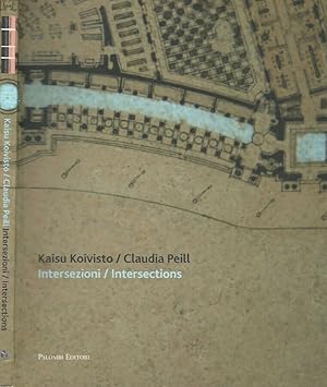 Seller image for Kaisu Koivisto/Claudia Peill Intersezioni/Intersections for sale by Biblioteca di Babele