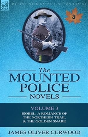 Imagen del vendedor de The Mounted Police Novels: Volume 3-Isob a la venta por GreatBookPrices