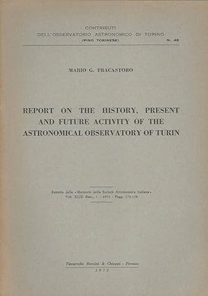 Imagen del vendedor de Report of the history, present and future activity of the Astronomical Observatory of Turin Estratto dalle "Memorie della Societ Astronomica Italiana" Vol. XLIII, Fasc., 1 - 1972 - Pagg. 173-178 a la venta por Biblioteca di Babele