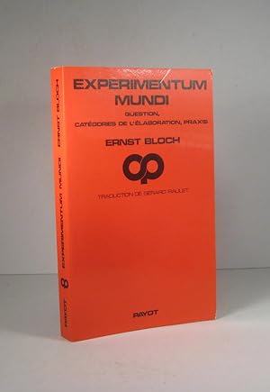 Experimentum Mundi. Question, catégories de l'élaboration, praxis