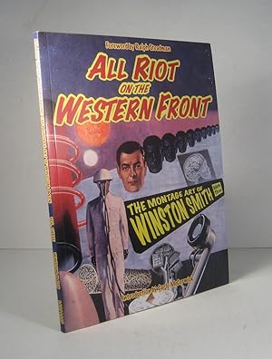 All Riot on the Western Front. The Montage Art of Winston Smith. Volume Three (3)