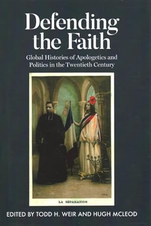 Seller image for Defending the Faith : Global Histories of Apologetics and Politics in the 20th Century for sale by GreatBookPrices