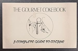 The Gourmet Cokebook: A Complete Guide to Cocaine