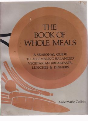 Imagen del vendedor de The Book of Whole Meals a la venta por Robinson Street Books, IOBA