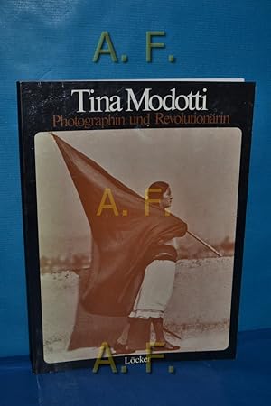 Bild des Verkufers fr Tina Modotti : Photographin u. Revolutionrin. mit Beitr. von Maria Caronia . [Aus d. Ital. von Thomas Aichhorn u. Dorothea Lcker] zum Verkauf von Antiquarische Fundgrube e.U.