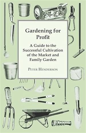 Seller image for Gardening For Profit; A Guide To The Successful Cultivation Of The Market And Family Garden. Entirely New And Greatly Enlarged for sale by GreatBookPrices