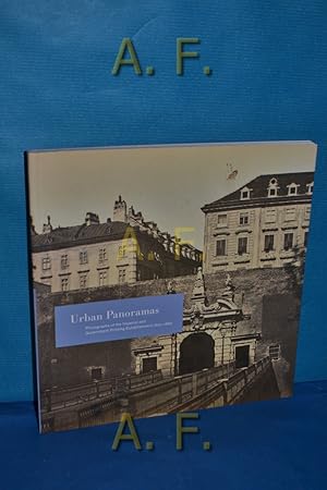 Seller image for Urban panoramas : the photography of the Imperial and Government Printing Establishment, 1850 - 1860 , [. on the occasion of the Exhibition "Stadt. Leben. Wien" at the Albertina, (20. October, 2005 - 22. January, 2006)]. [Transl. from the German: Justin Morris] / Contributions to a history of photography in Austria Vol. 1 for sale by Antiquarische Fundgrube e.U.