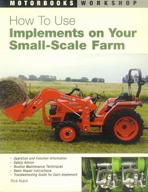 Image du vendeur pour How to Use Implements on Your Small-Scale Farm mis en vente par Paperback Recycler