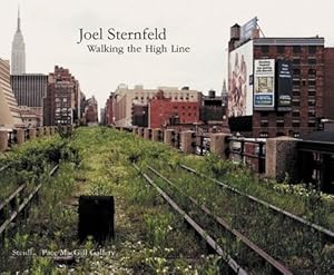 Seller image for JOEL STERNFELD: WALKING THE HIGH LINE - SIGNED BY THE PHOTOGRAPHER for sale by Arcana: Books on the Arts