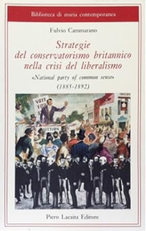 Immagine del venditore per Strategie del conservatorismo britannico nella crisi del liberalismo National party of commons sense 1885-1892. venduto da FIRENZELIBRI SRL