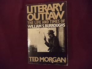 Imagen del vendedor de Literary Outlaw. The Life and Times of William S. Burroughs. a la venta por BookMine