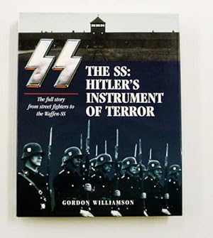 Immagine del venditore per The SS: Hitler's Instrument of Terror. The full story from street fighters to the Waffen-SS venduto da Adelaide Booksellers