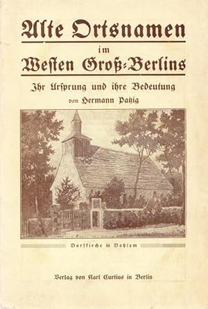 Bild des Verkufers fr Alte Ortsnamen im Westen Gro-Berlins. Ihr Ursprung und ihre Bedeutung. zum Verkauf von Antiquariat Carl Wegner