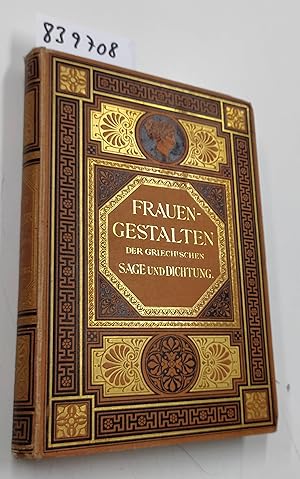 Imagen del vendedor de Frauengestalten der griechischen Sage und Dichtung a la venta por Versand-Antiquariat Konrad von Agris e.K.