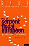Image du vendeur pour Pour Un Serpent Fiscal Europen : De La Concurrence  L'harmonisation mis en vente par RECYCLIVRE