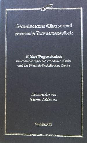 Bild des Verkufers fr Gemeinsamer Glaube und pastorale Zusammenarbeit : 25 Jahre Weggemeinschaft zwischen der syrisch-orthodoxen Kirche und der rmisch-katholischen Kirche. zum Verkauf von books4less (Versandantiquariat Petra Gros GmbH & Co. KG)