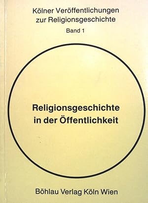 Seller image for Religionsgeschichte in der ffentlichkeit. Klner Verffentlichungen zur Religionsgeschichte ; Bd. 1 for sale by books4less (Versandantiquariat Petra Gros GmbH & Co. KG)