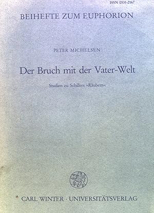 Der Bruch mit der Vater-Welt : Studien zu Schillers "Räubern". Euphorion / Beihefte zum Euphorion...